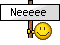 neeeeee :neeeee: